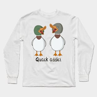 Quack Addict Long Sleeve T-Shirt